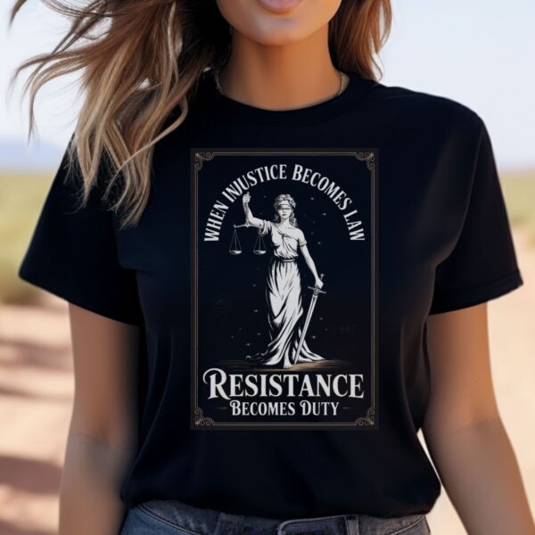 When Injustice Becomes Law Resistance Becomes Duty Shirt, Feminist Resistance Shirt, Social Justice Tshirt, Feminist Shirt, Feminist Gift
